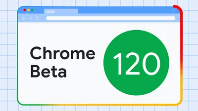 Chrome 120 beta | Blog | Chrome for Developers